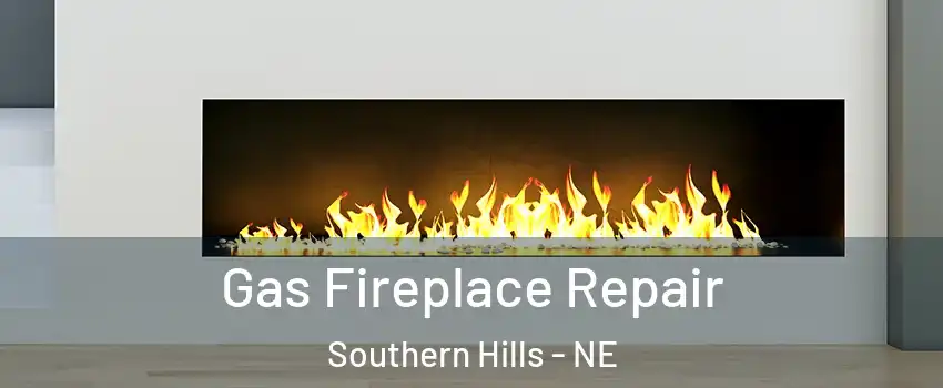 Gas Fireplace Repair Southern Hills - NE