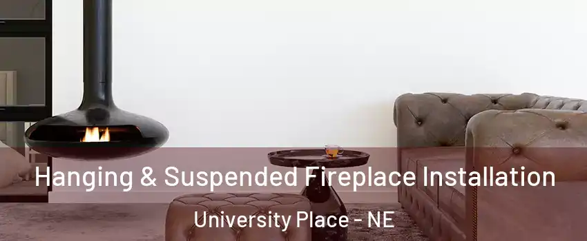 Hanging & Suspended Fireplace Installation University Place - NE