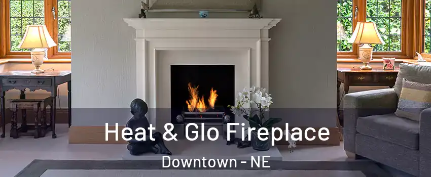 Heat & Glo Fireplace Downtown - NE