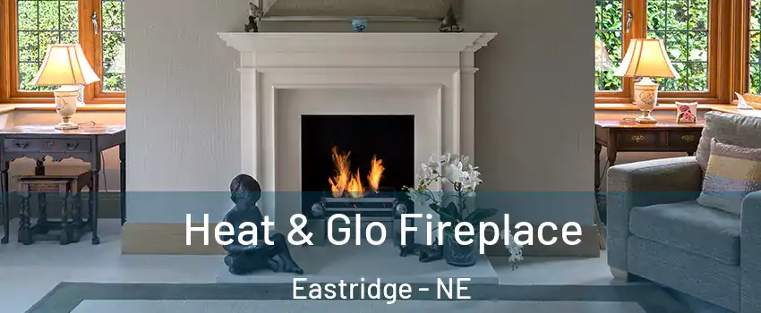 Heat & Glo Fireplace Eastridge - NE