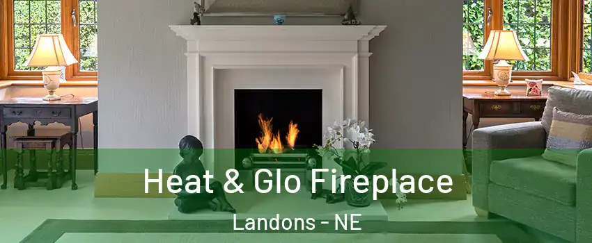 Heat & Glo Fireplace Landons - NE