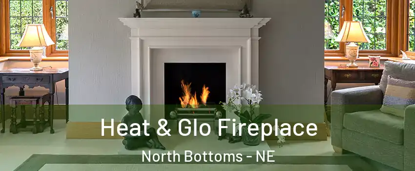 Heat & Glo Fireplace North Bottoms - NE