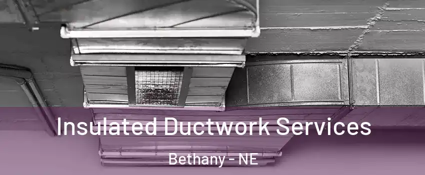 Insulated Ductwork Services Bethany - NE