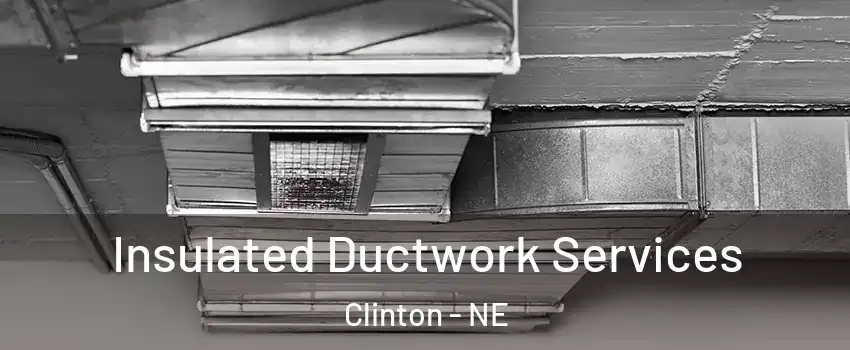 Insulated Ductwork Services Clinton - NE