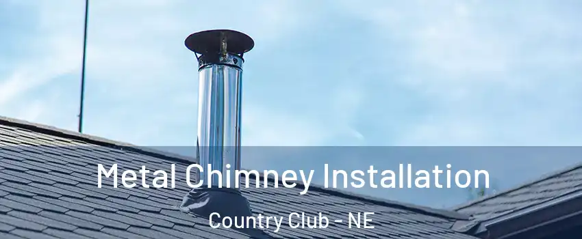 Metal Chimney Installation Country Club - NE