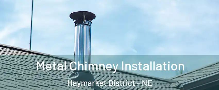 Metal Chimney Installation Haymarket District - NE