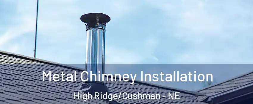 Metal Chimney Installation High Ridge/Cushman - NE