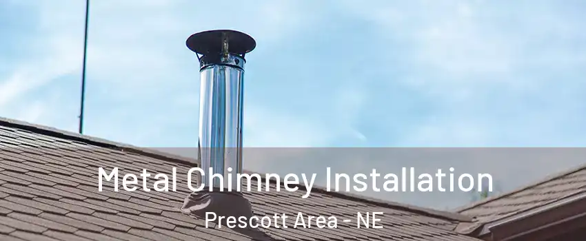 Metal Chimney Installation Prescott Area - NE
