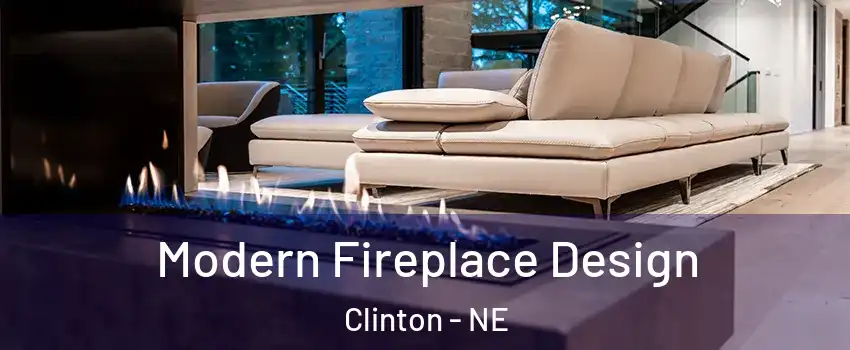 Modern Fireplace Design Clinton - NE
