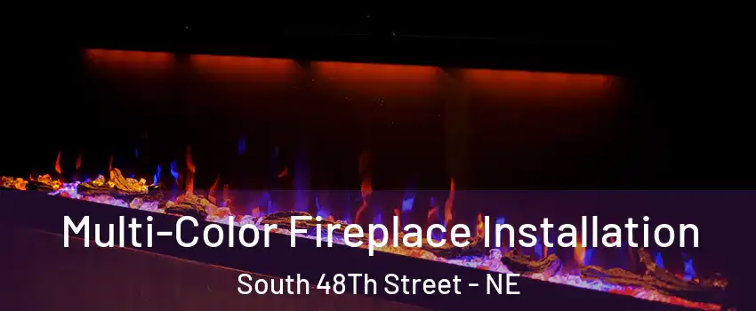 Multi-Color Fireplace Installation South 48Th Street - NE