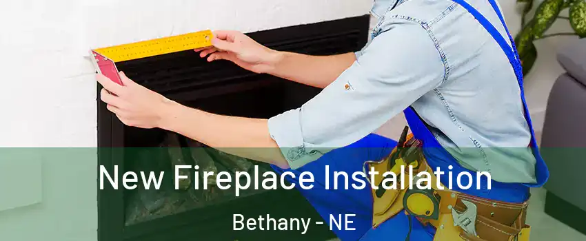 New Fireplace Installation Bethany - NE