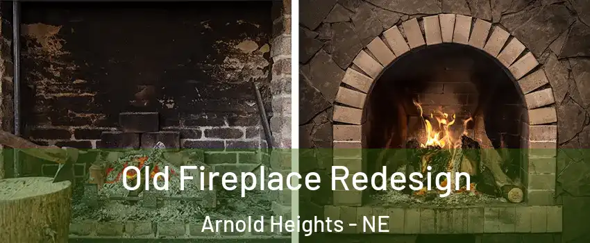 Old Fireplace Redesign Arnold Heights - NE