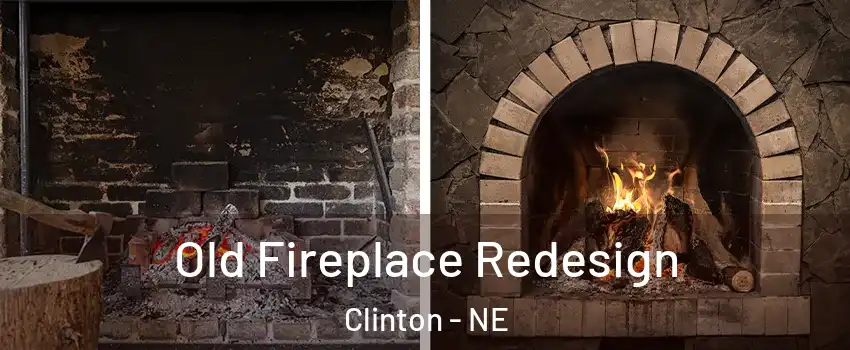Old Fireplace Redesign Clinton - NE
