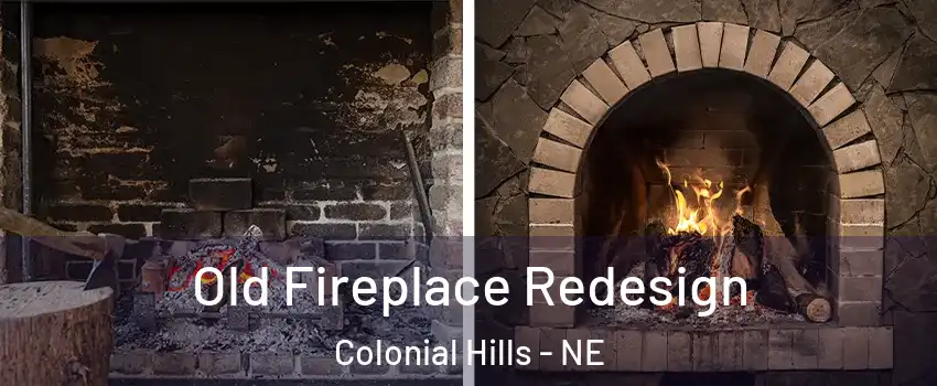 Old Fireplace Redesign Colonial Hills - NE