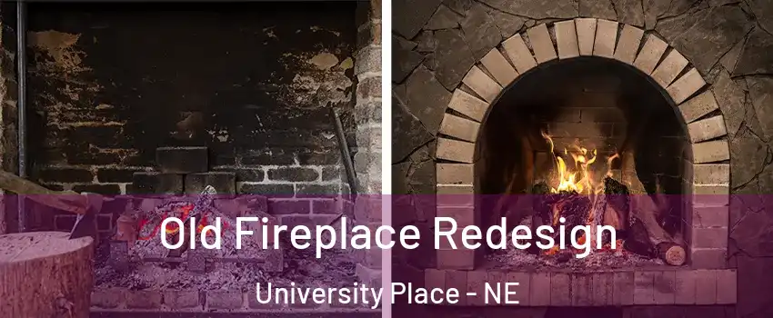 Old Fireplace Redesign University Place - NE