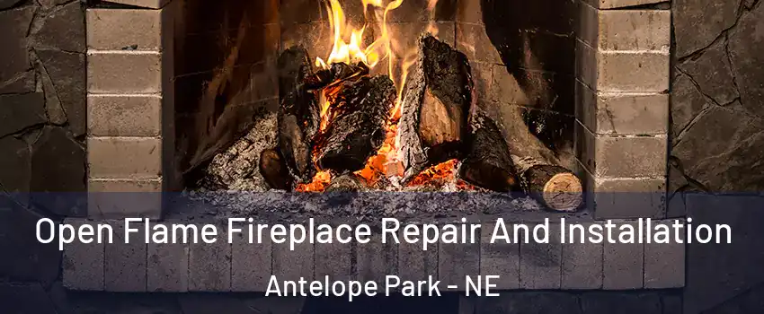 Open Flame Fireplace Repair And Installation Antelope Park - NE