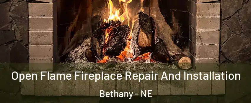 Open Flame Fireplace Repair And Installation Bethany - NE