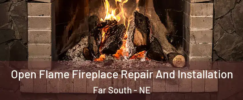 Open Flame Fireplace Repair And Installation Far South - NE