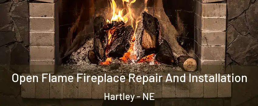 Open Flame Fireplace Repair And Installation Hartley - NE