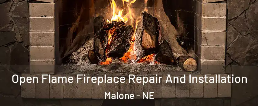 Open Flame Fireplace Repair And Installation Malone - NE
