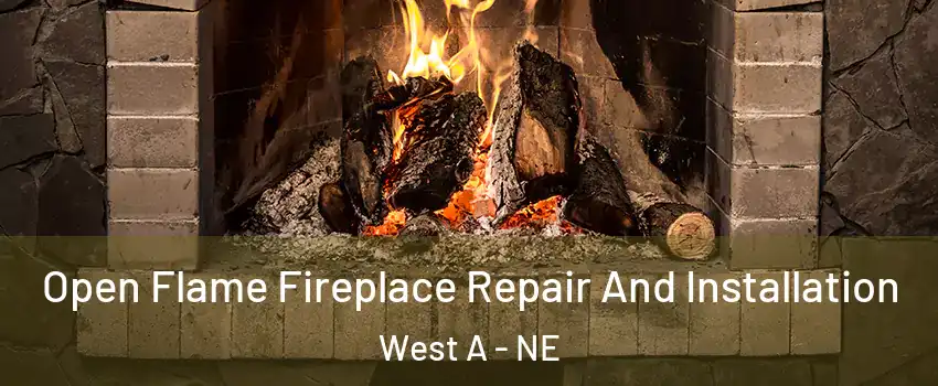 Open Flame Fireplace Repair And Installation West A - NE