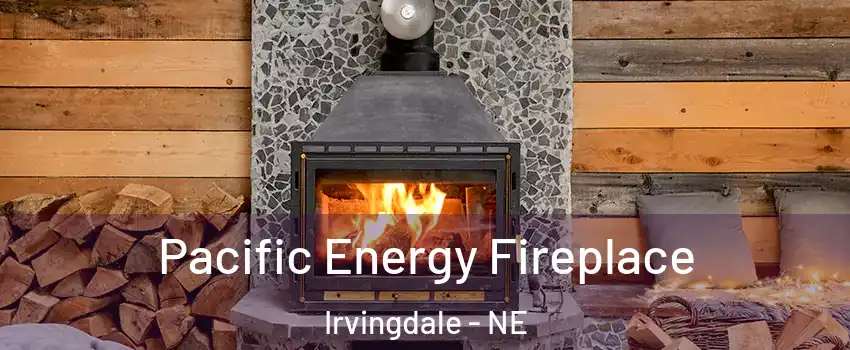 Pacific Energy Fireplace Irvingdale - NE