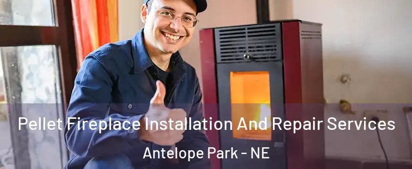 Pellet Fireplace Installation And Repair Services Antelope Park - NE