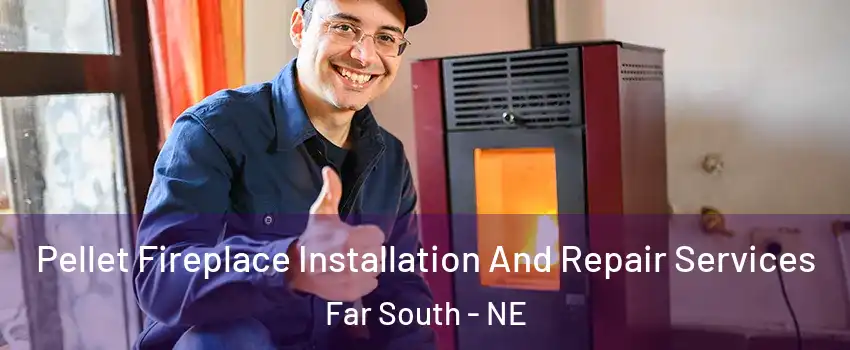 Pellet Fireplace Installation And Repair Services Far South - NE