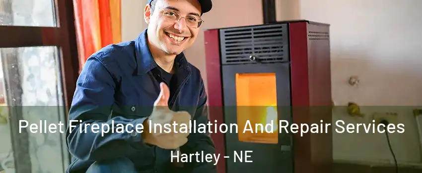Pellet Fireplace Installation And Repair Services Hartley - NE