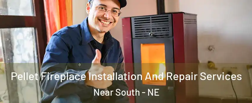 Pellet Fireplace Installation And Repair Services Near South - NE