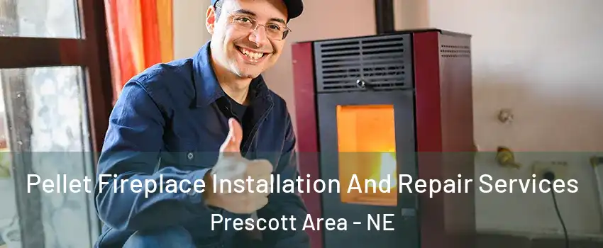Pellet Fireplace Installation And Repair Services Prescott Area - NE
