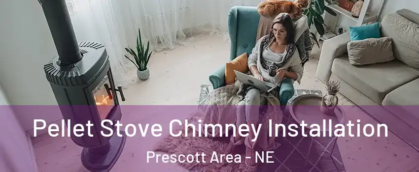 Pellet Stove Chimney Installation Prescott Area - NE
