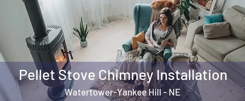 Pellet Stove Chimney Installation Watertower-Yankee Hill - NE