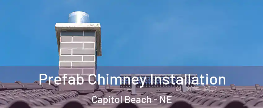 Prefab Chimney Installation Capitol Beach - NE
