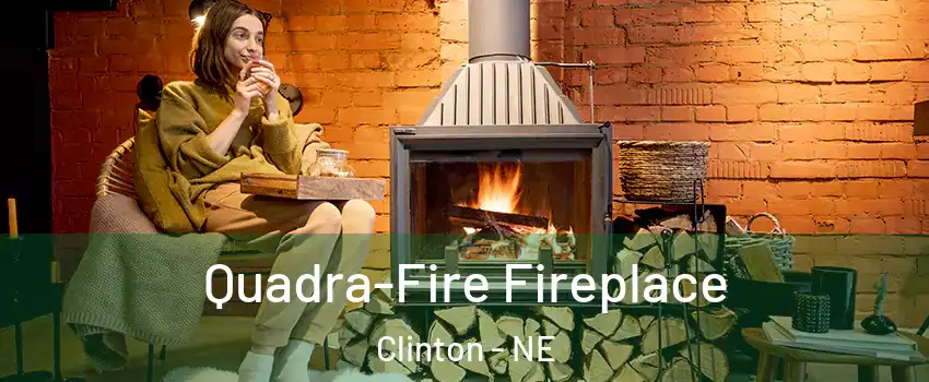 Quadra-Fire Fireplace Clinton - NE