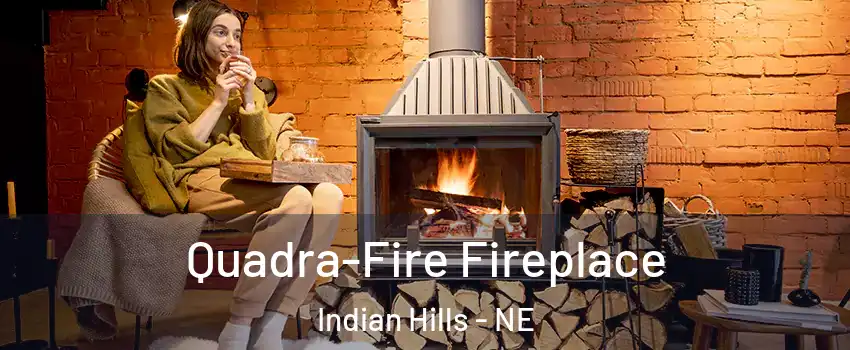 Quadra-Fire Fireplace Indian Hills - NE