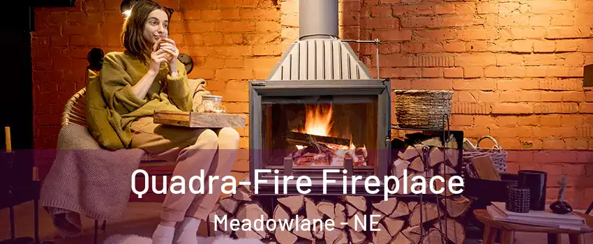 Quadra-Fire Fireplace Meadowlane - NE