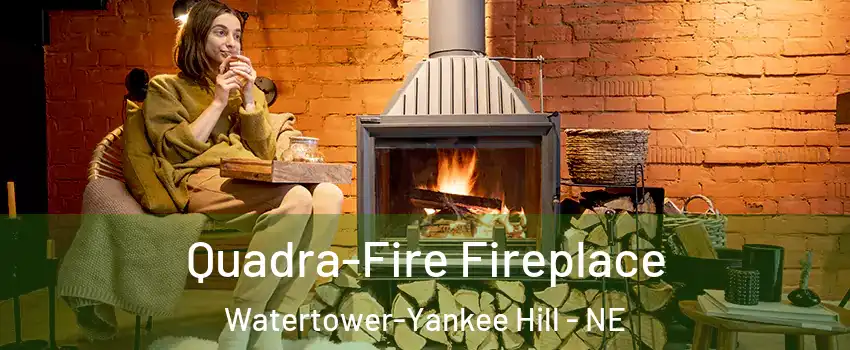 Quadra-Fire Fireplace Watertower-Yankee Hill - NE