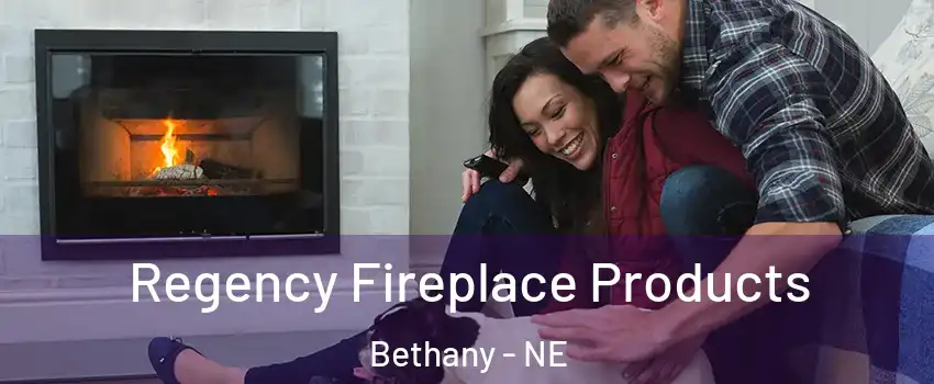 Regency Fireplace Products Bethany - NE