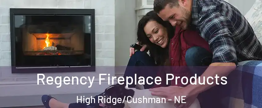 Regency Fireplace Products High Ridge/Cushman - NE