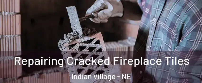 Repairing Cracked Fireplace Tiles Indian Village - NE
