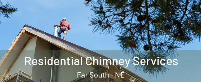 Residential Chimney Services Far South - NE