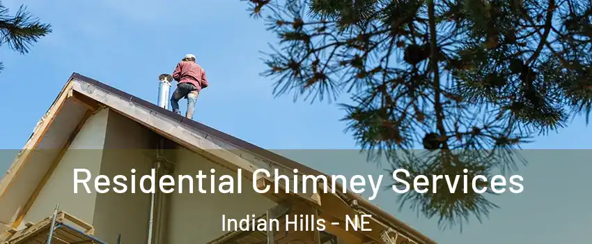 Residential Chimney Services Indian Hills - NE