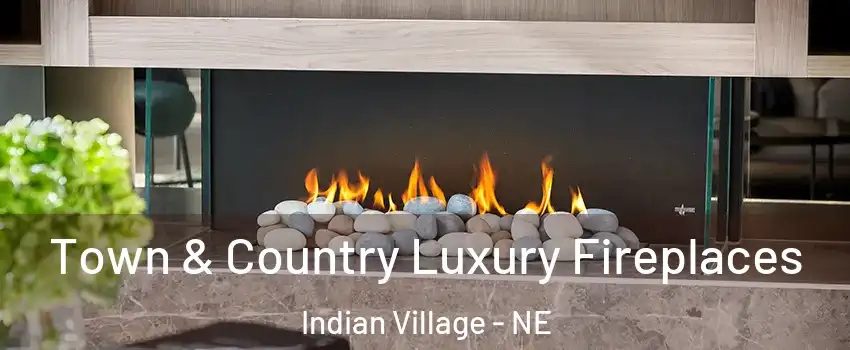 Town & Country Luxury Fireplaces Indian Village - NE