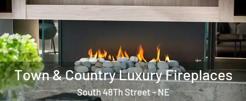 Town & Country Luxury Fireplaces South 48Th Street - NE