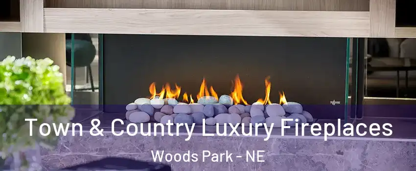 Town & Country Luxury Fireplaces Woods Park - NE