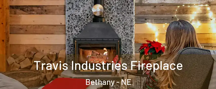 Travis Industries Fireplace Bethany - NE