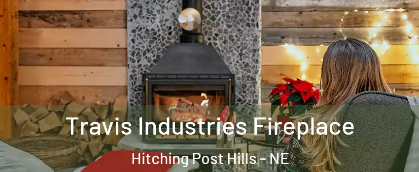 Travis Industries Fireplace Hitching Post Hills - NE