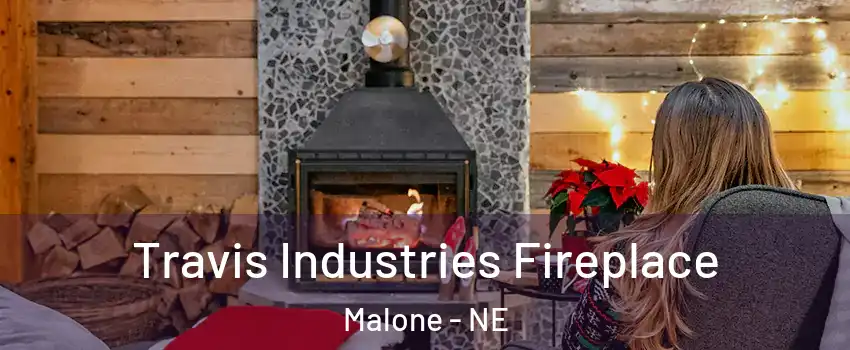 Travis Industries Fireplace Malone - NE