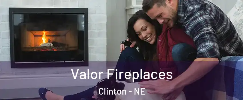 Valor Fireplaces Clinton - NE